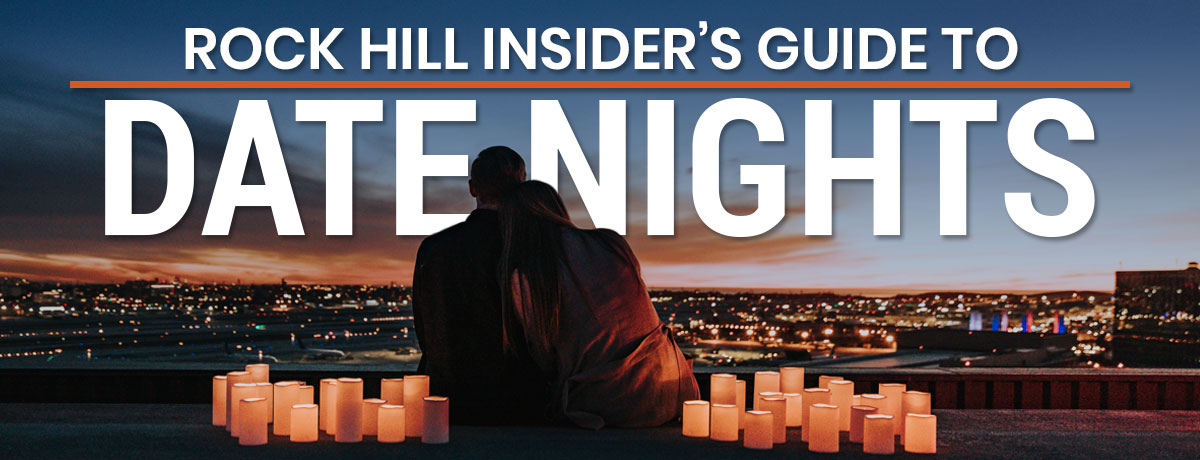 rock hill insiders guide to date nights